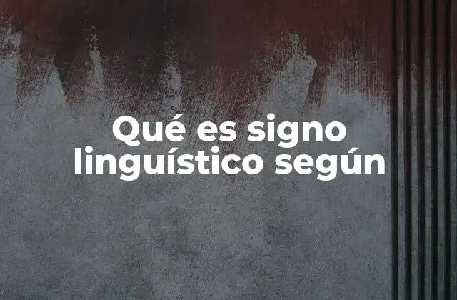 Qué es Signo Linguístico según