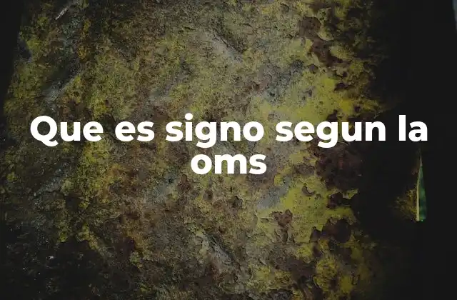 Que es Signo Segun la Oms