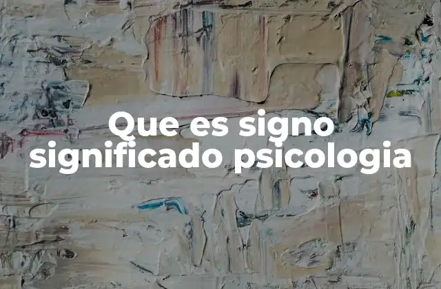 Que es Signo Significado Psicologia 2 La relación entre signos y la construcción del conocimiento