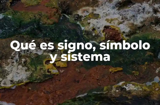 Qué es Signo, Símbolo y Sistema