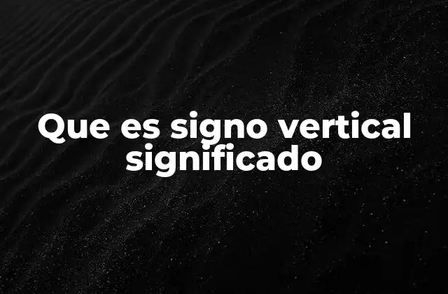 Que es Signo Vertical Significado