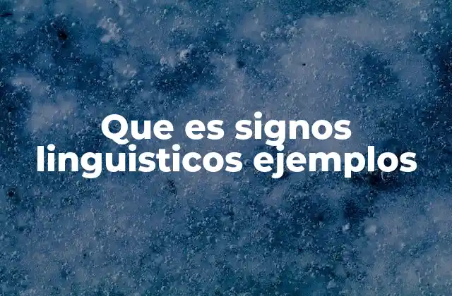 Que es Signos Linguisticos Ejemplos