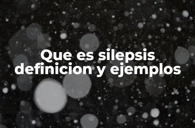 Que es Silepsis Definicion y Ejemplos