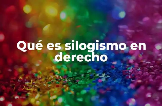 Qué es Silogismo en Derecho