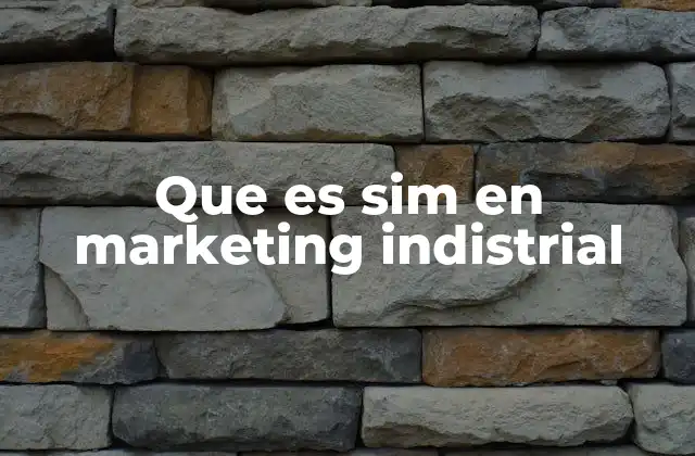 Que es Sim en Marketing Indistrial 2 La importancia del enfoque integrado en marketing industrial