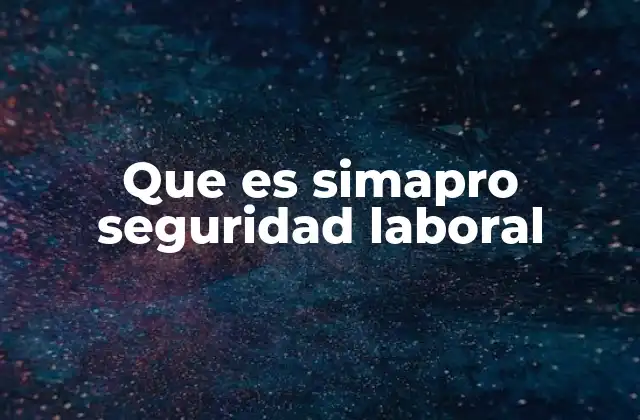 Que es Simapro Seguridad Laboral