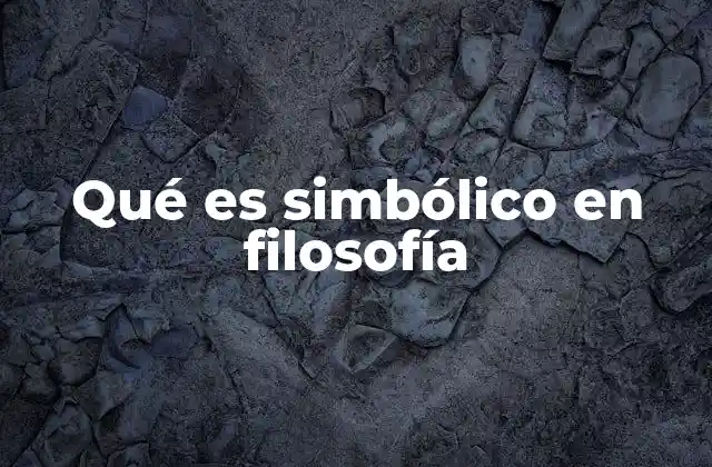 Qué es Simbólico en Filosofía