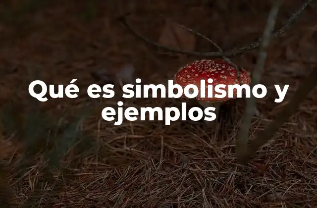 Qué es Simbolismo y Ejemplos