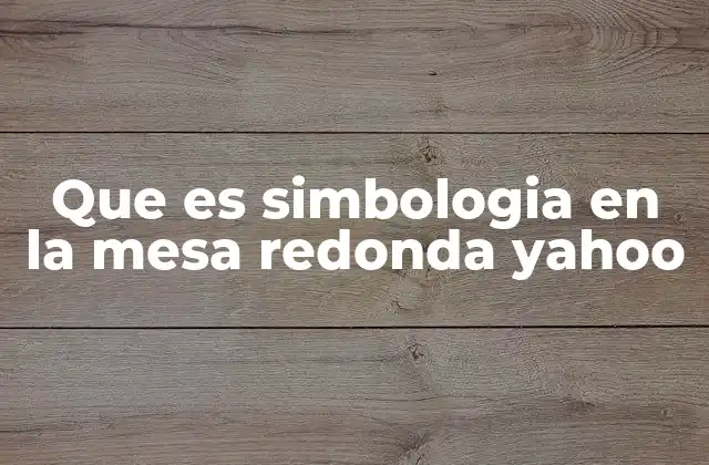 Que es Simbologia en la Mesa Redonda Yahoo