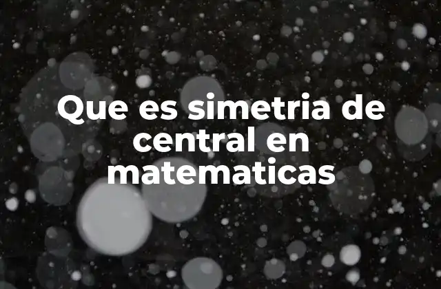 Que es Simetria de Central en Matematicas
