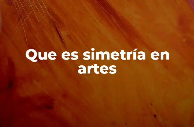 Que es Simetría en Artes