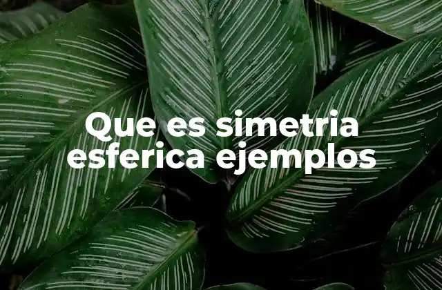 Que es Simetria Esferica Ejemplos