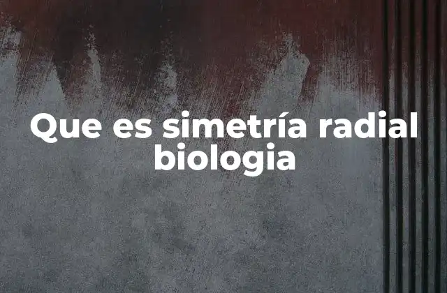 Que es Simetría Radial Biologia