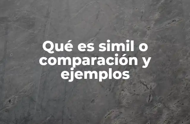 Qué es Simil o Comparación y Ejemplos