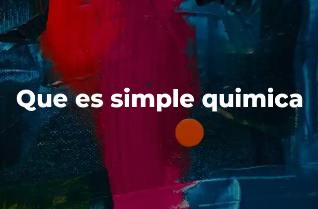 Que es Simple Quimica 2 El poder de aprender química sin complicaciones