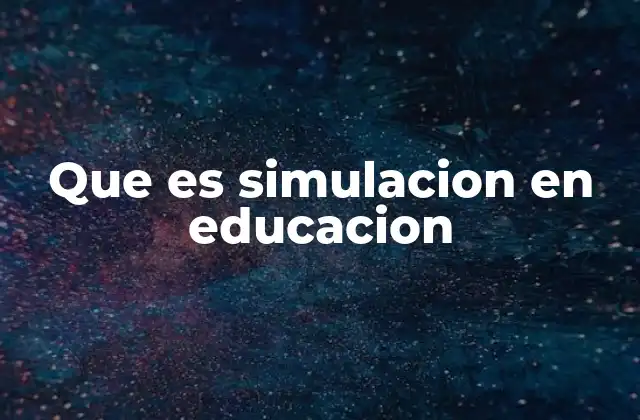 Que es Simulacion en Educacion