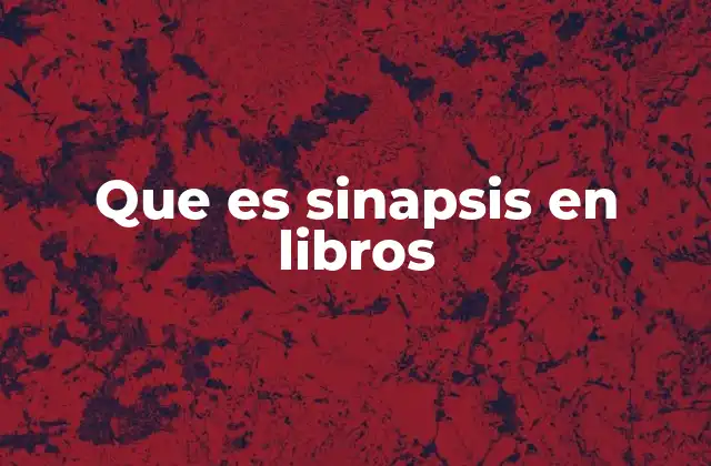 Que es Sinapsis en Libros 2 La sinapsis como puerta de entrada a una historia