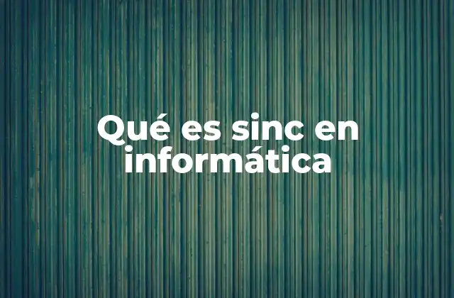 Qué es Sinc en Informática