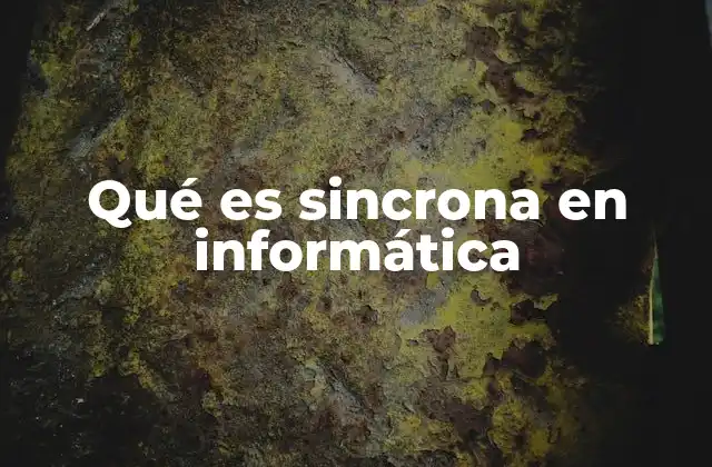 Qué es Sincrona en Informática