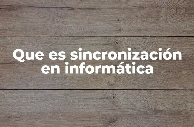Que es Sincronización en Informática