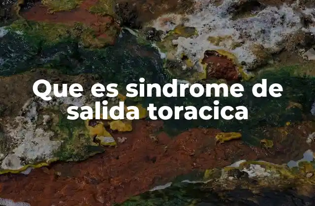 Causas y factores de riesgo del síndrome de salida torácica