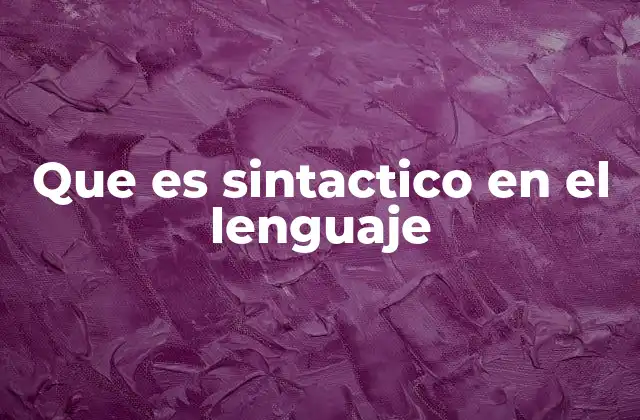 Que es Sintactico en el Lenguaje