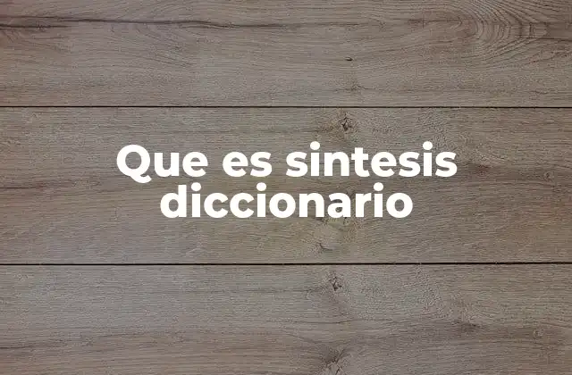 Que es Sintesis Diccionario