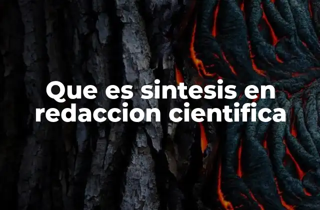 Que es Sintesis en Redaccion Cientifica 2 La importancia de la síntesis en la comunicación científica