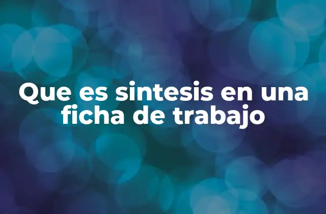 La importancia de la síntesis en el proceso de estudio