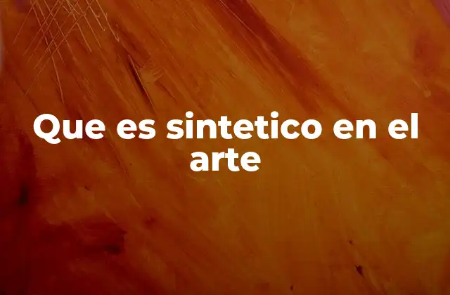 Que es Sintetico en el Arte
