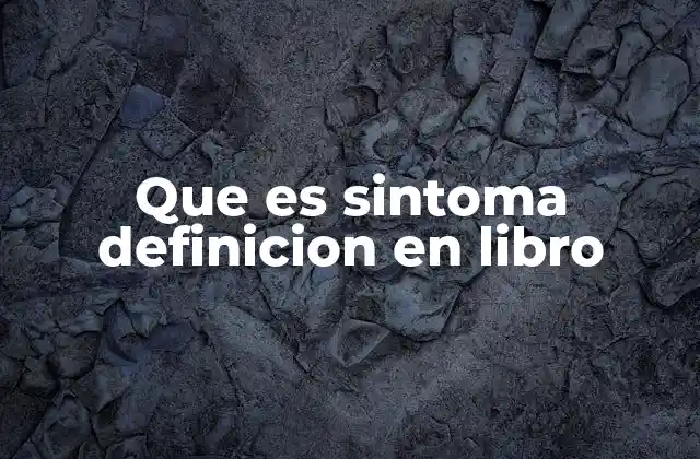 Que es Sintoma Definicion en Libro 2 La importancia de los síntomas en el diagnóstico clínico