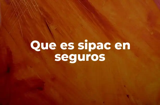 Que es Sipac en Seguros