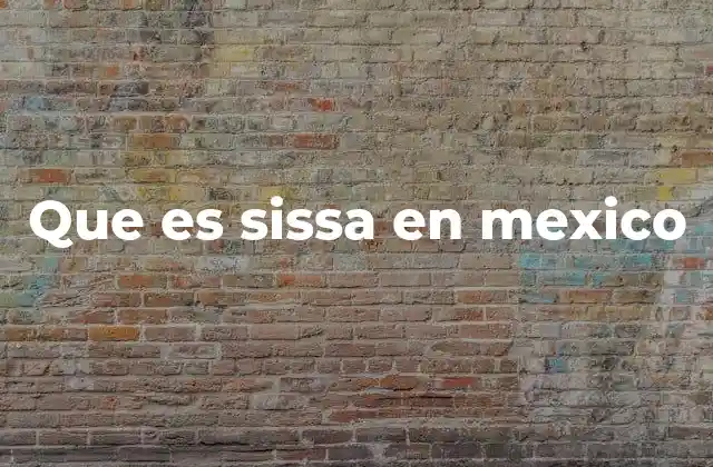 Que es Sissa en Mexico