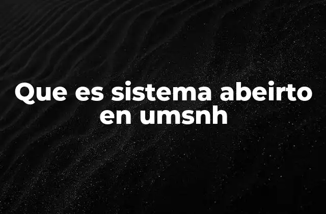 Que es Sistema Abeirto en Umsnh