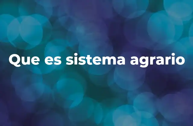 Que es Sistema Agrario