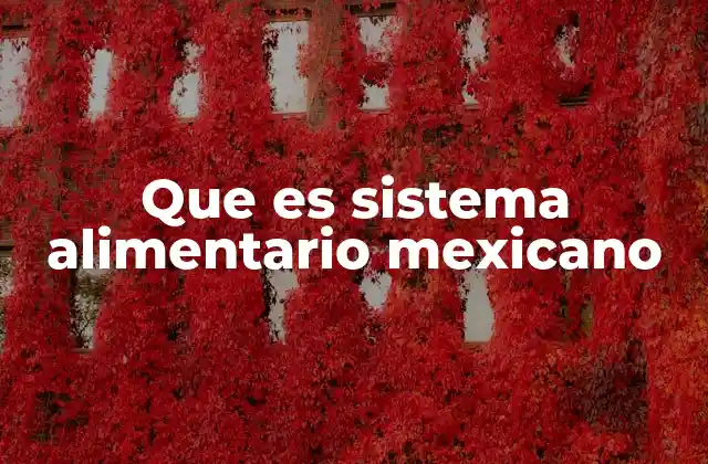 Que es Sistema Alimentario Mexicano