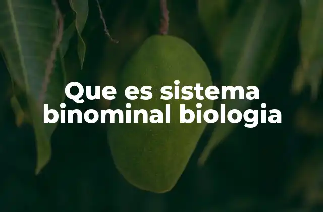 Que es Sistema Binominal Biologia