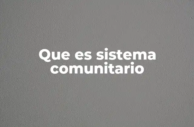 Que es Sistema Comunitario