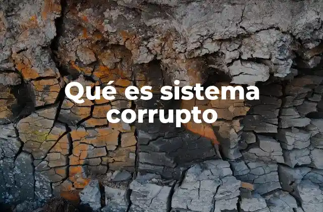Qué es Sistema Corrupto