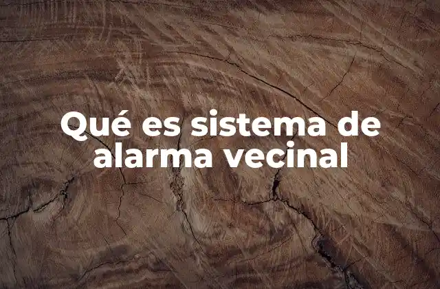 Qué es Sistema de Alarma Vecinal