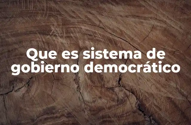 Que es Sistema de Gobierno Democrático 2 Orígenes y evolución del gobierno democrático