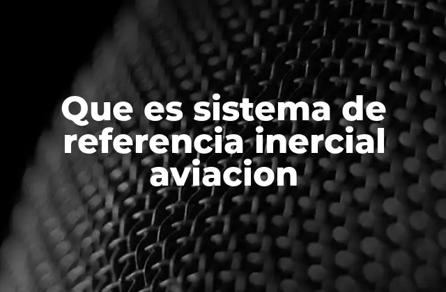 Que es Sistema de Referencia Inercial Aviacion