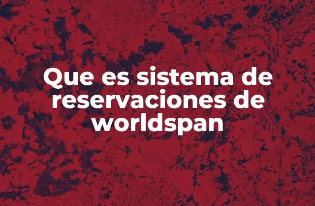 Cómo se utilizaba el sistema Worldspan en el sector turístico