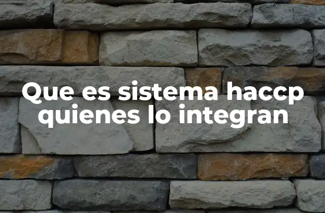 Que es Sistema Haccp Quienes Lo Integran