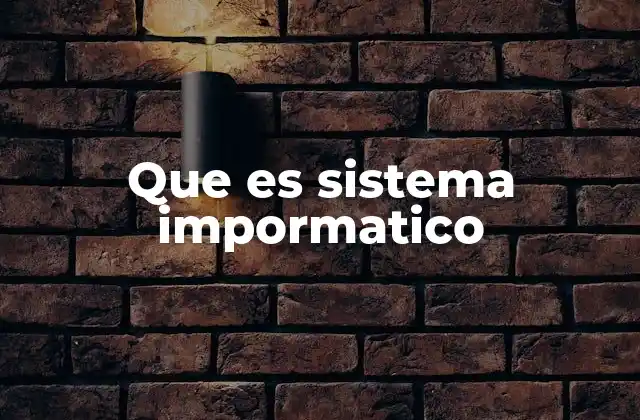 Componentes esenciales de un sistema informático