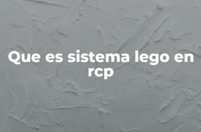 Que es Sistema Lego en Rcp