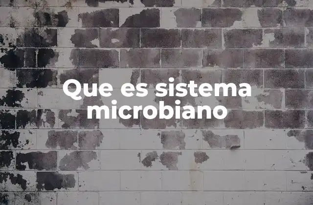 Que es Sistema Microbiano