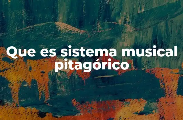 Que es Sistema Musical Pitagórico