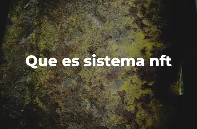 Que es Sistema Nft