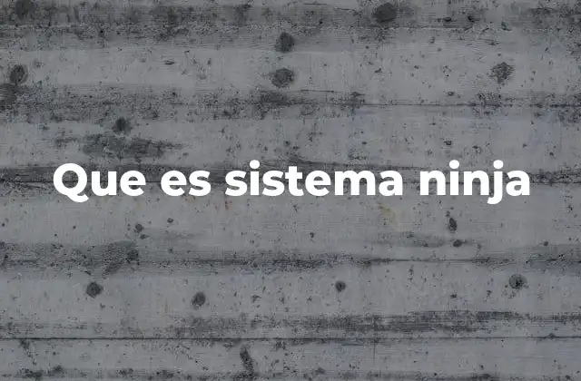 Que es Sistema Ninja